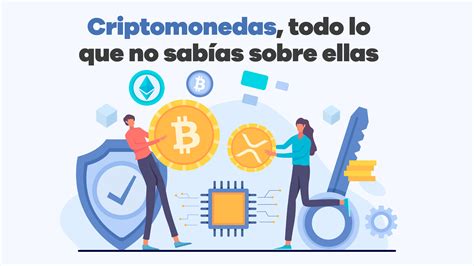 Criptomonedas Todo Lo Que No Sabías Sobre Ellas