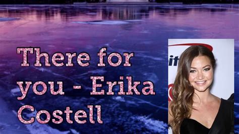 There For You Erika Costell Lyrics Youtube