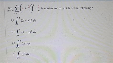 Solved Limn→∞∑i1n2n2i2⋅n2 Is Equivalent To Which Of The