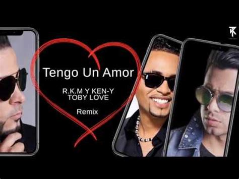 Tengo Un Amor R K M Y Ken Y Toby Love Versi N Remix Youtube