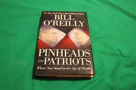 Pinheads and Patriots Where You Stand in the Age of Obama by Bill O'Reilly