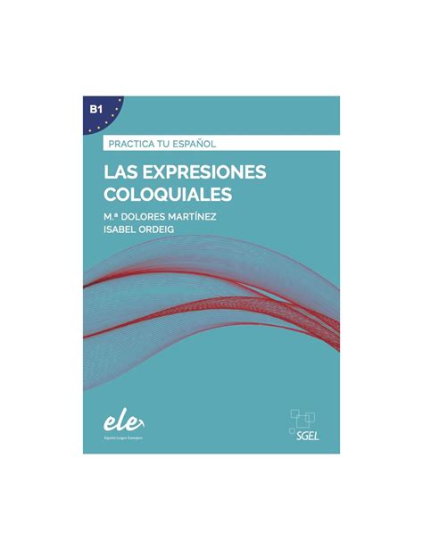 Las Expresiones Coloquiales B Practica Tu Espa Ol Nueva Edici N