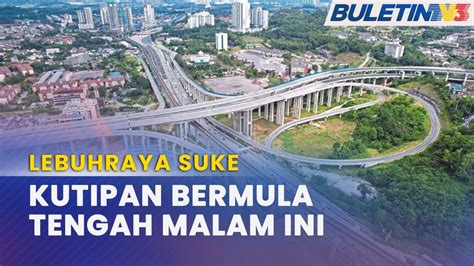 Lebuhraya Suke Kutipan Tol Di Plaza Tol Alam Damai Bermula Tengah