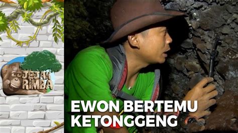 Serem Ewon Bertemu Ketonggeng Gua Jejak Rimba Eps Youtube