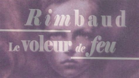 Rare Arthur Rimbaud Le Voleur De Feu Documentaire