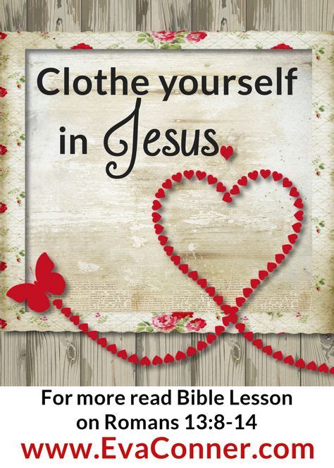 Romans 13 8 14 Clothe Yourself In Jesus With Images Bible Lessons Christian Resources