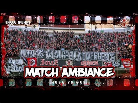 Ultras Imazighen Ambiance Husa Vs Ocs Botola Pro Journ E