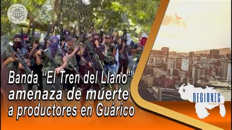 Banda El Tren Del Llano Amenaza De Muerte A Productores Para Que