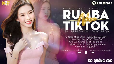 NHẠC TRẺ RUMBA Nghe Là Mê Mẩn Album Rumba x x Hot Tiktok Lk