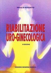 Riabilitazione Uro Ginecologica Paolo Di Benedetto Libro Minerva