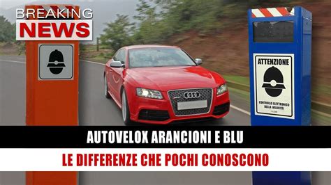 Autovelox Arancioni E Blu Le Differenze Che Pochi Conoscono YouTube