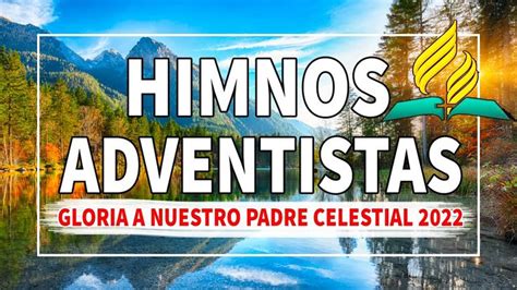 Himnario Adventista Gloria A Nuestro Padre Celestial 2022 Musica