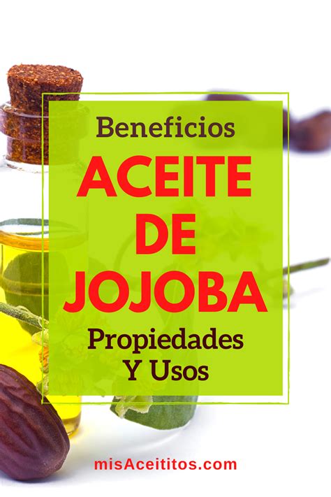 aceite de jojoba propiedades para qué sirve y beneficios Artofit