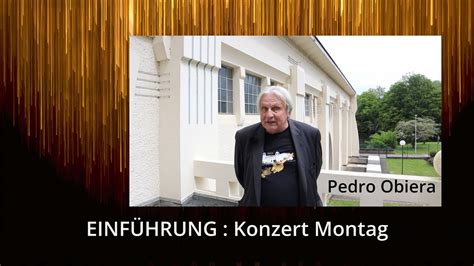 Einf Hrung Mit Pedro Obiera Konzert Montag Juni Youtube