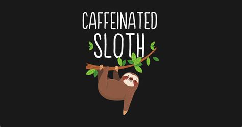 Caffeinated Sloth - Funny Sloth Coffee Lover Gift - Coffee - Onesie | TeePublic