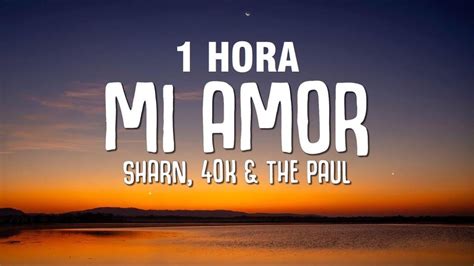 [1 Hora] Mi Amor Lyrics Sharn 40k And The Paul Youtube