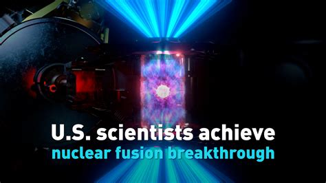 U S Scientists Achieve Nuclear Fusion Breakthrough Cgtn