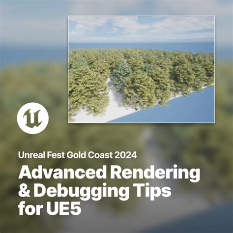 Advanced Rendering And Debugging Tips For Unreal Engine Unreal Fest