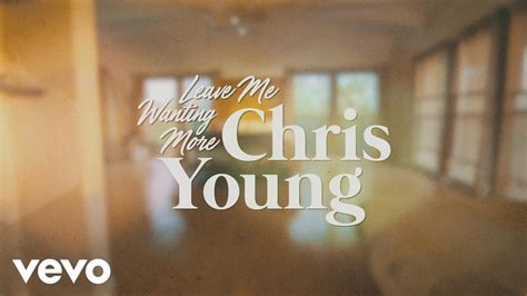 Chris Young Leave Me Wanting More Official Lyric Video Youtube