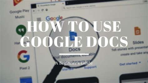 How To Use Google Docs A Beginner S Guide How To Use Google Documents