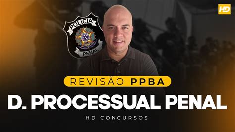 REVISÃO DE DIREITO PROCESSUAL PENAL PARA PPBA PROF AMÓS HD CURSOS