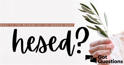 O Que Significa Hesed - What is the meaning of the Hebrew word hesed? | GotQuestions.org