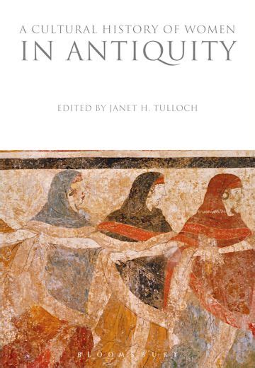 A Cultural History Of Women In Antiquity The Cultural Histories Series Janet H Tulloch