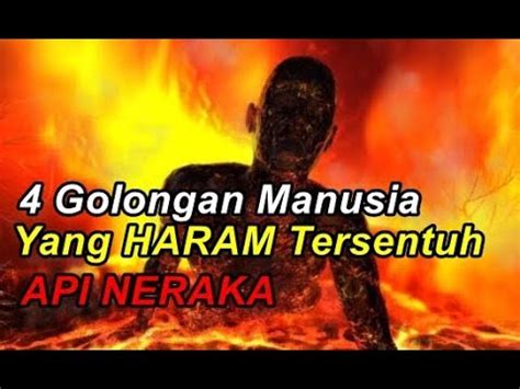 Golongan Manusia Yang Haram Tersentuh Api Neraka Islam Zaman Now