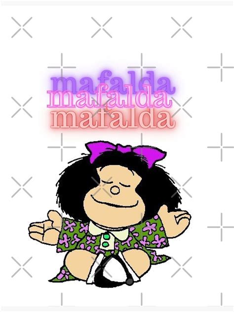 Mafalda Mafalda Mafalda Poster By Stratoguayota Redbubble