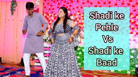 Shadi Ke Pehle Vs Shadi Ke Baad Couple Theme Dance Couple Dance