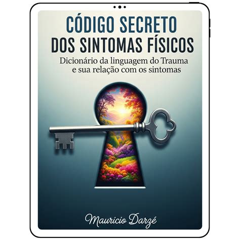 O Código Secreto Da Linguagem Corporal - Livro digital O Código Secreto dos sintomas físicos: Dicionário da ...