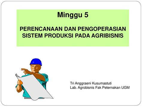 Perencanaan Dan Pengoperasian Sistem Produksi Pada Agribisnis Ppt Download