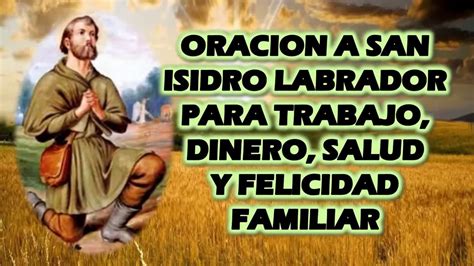 Oracion A San Isidro Labrador Para Trabajo Dinero Salud Y Felicidad