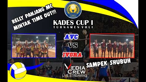 Pertandingan Bola Volly Kades Cup Avc Vs Ivora Youtube