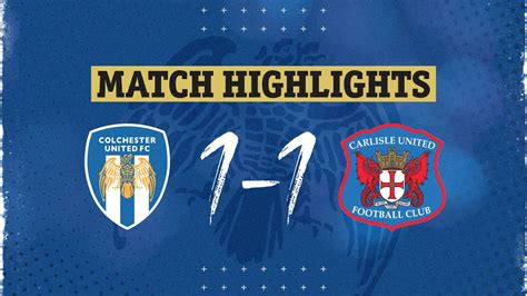 Highlights Colchester United Carlisle United Youtube