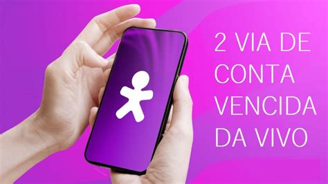 VIVO 2 VIA DE CONTA Como Obter A Segunda Via De Conta Vencida Da Vivo