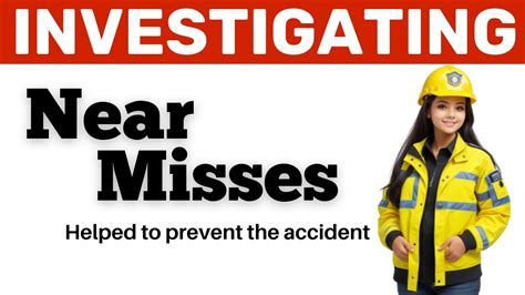 The Essential Role Of Investigating Near Misses To Prevent Accident