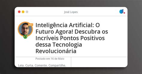 Intelig Ncia Artificial O Futuro Agora Descubra Os Incr Veis Pontos