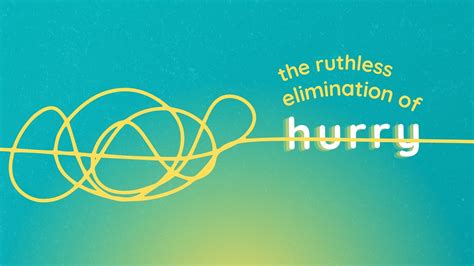 The Ruthless Elimination of Hurry | Towne South Church of Christ