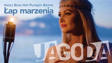 Jagoda Ap Marzenia Noizz Bros Hot Pumpin Remix Disco Polo Info