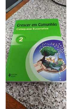 Livro Crescer Em Comunh O Catequese Eucar Stica Vol De Desconhecido