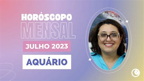 Horóscopo Aquário Julho 2023 ♒ Youtube