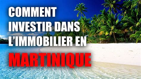 Comment Investir Dans L Immobilier En Martinique YouTube