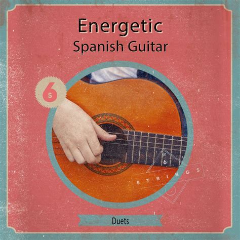 Zzz Energetic Spanish Guitar Duets Zzz Album By Spanish Guitar Lounge