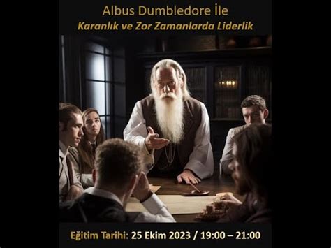 EĞİTİM ŞART Albus Dumbledore ile Karanlık ve Zor Zamanlarda Liderlik