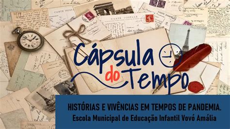 EMEI VOVÓ AMÁLIA LANÇA A CÁPSULA DO TEMPO Prefeitura Municipal de