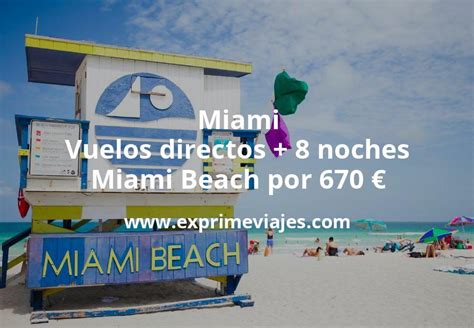 Brutal Miami Vuelos Directos Noches Miami Beach Por Euros