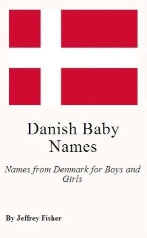 Danish Baby Names: Names from Denmark for Boys and Girls by Jeffrey ...