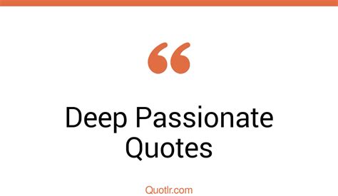 96 Beautiful Deep Passionate Quotes That Will Unlock Your True Potential