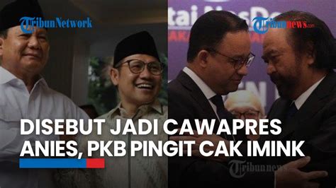 Disebut Jadi Cawapres Anies PKB Pingit Cak Imin YouTube